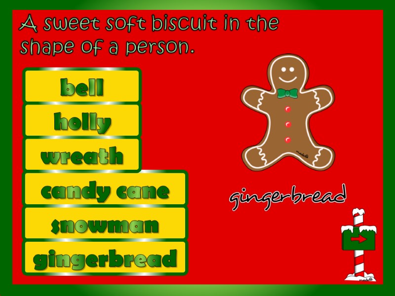 A sweet soft biscuit in the shape of a person.  holly gingerbread bell